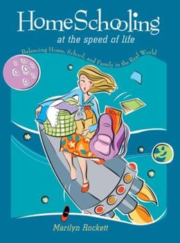 Home Schooling at the Speed of Life