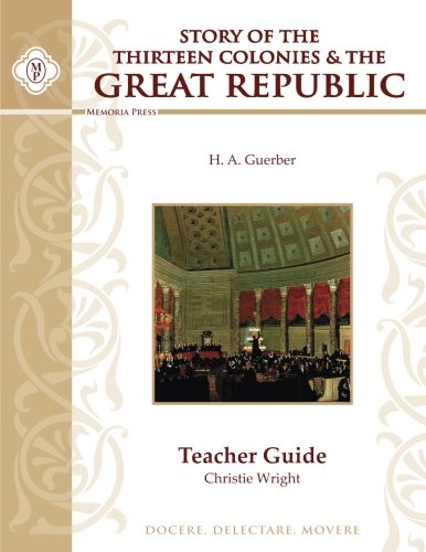 The Story of the Thirteen Colonies & the Great Republic (2nd ed.) - Teacher Guide