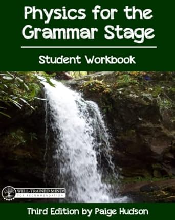 Physics for the Grammar Stage - Student Workbook