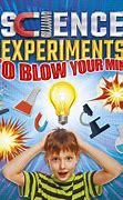 Science Experiments to Blow Your Mind