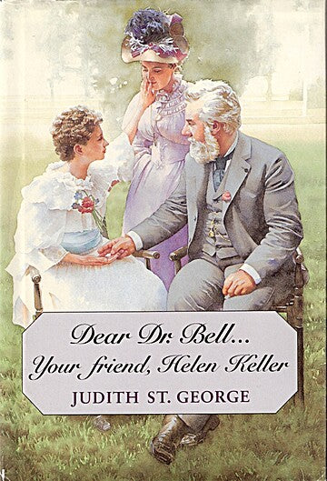 Dear Mr. Bell... Your Friend, Helen Keller