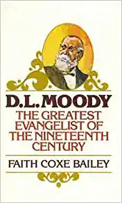 D.L. Moody - The Greatest Evangelist of the Nineteenth Century