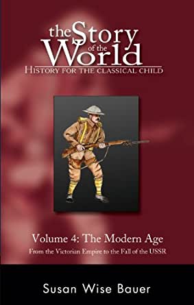 The Story of the World Volume 4: The Modern Age