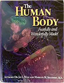 The Human Body :Fearfully and Wonderfully Made