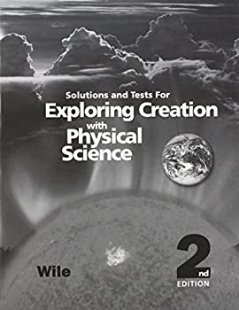 Exploring Creation with Physical Science (2nd Ed.) - Solutions and Tests