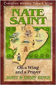 Nate Saint - On a Wing and a Prayer