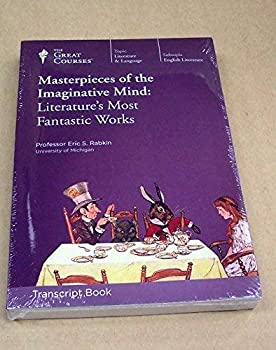 Masterpieces of the Imaginitve Mind: Literatures Most Fantastic Works