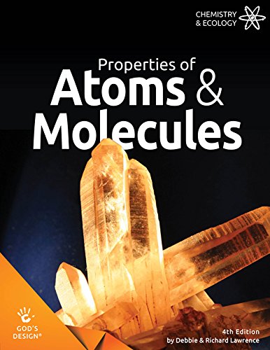 God's Design for Chemistry - Properties of Atoms and Molecules