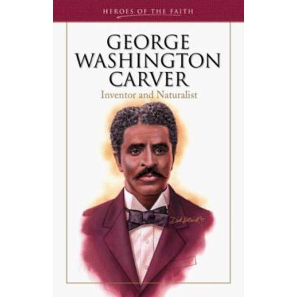 George Washington Carver- Inventor and Naturalist