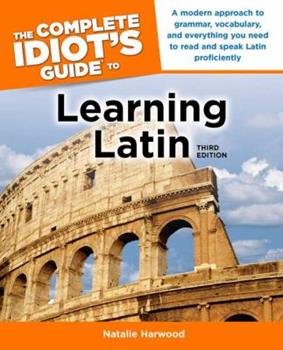 The Complete Idiot's Guide to Learning Latin