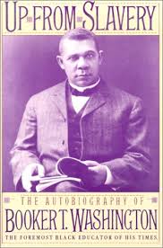 UP from Slavery- Booker T Washington