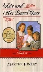 Elsie Dinsmore Book 27 - Elsie and Her Loved Ones