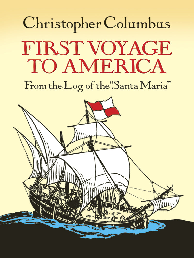 Christopher Columbus First Voyage to America From the Log of the "Santa Maria"